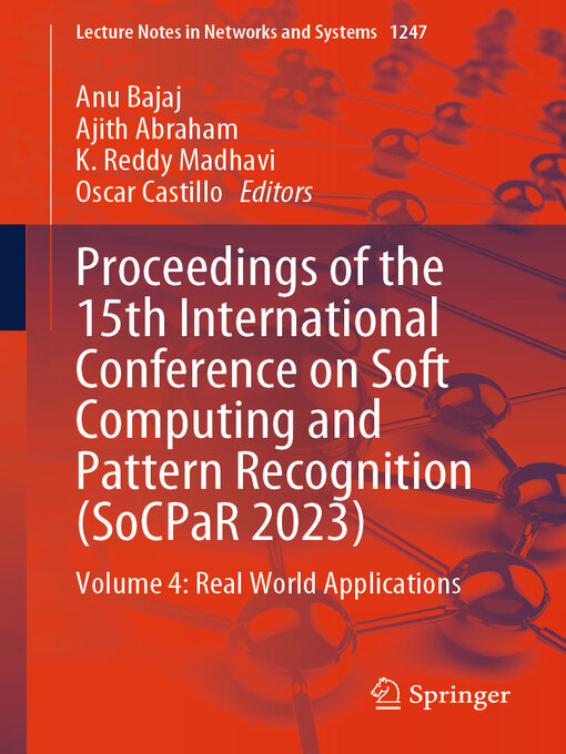 Title details for Proceedings of the 15th International Conference on Soft Computing and Pattern Recognition (SoCPaR 2023) by Anu Bajaj - Available